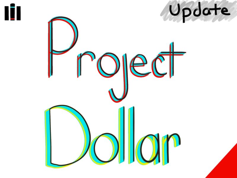 Project Dollar: An Update